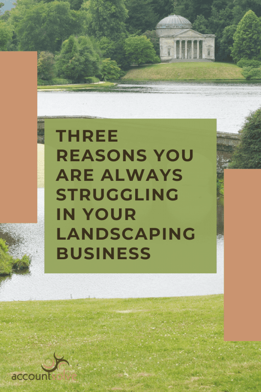 Three Reasons You’re Struggling in Your Landscaping Business