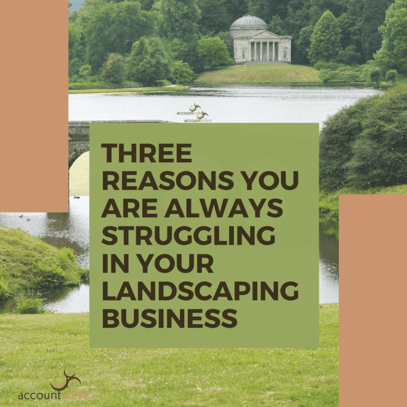 Three Reasons You’re Struggling in Your Landscaping Business