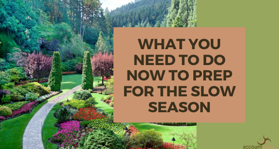 What You Need to Do Now to Work on Your Business in the Slow Season What You Need to Do Now to Work on Your Business in the Slow Season