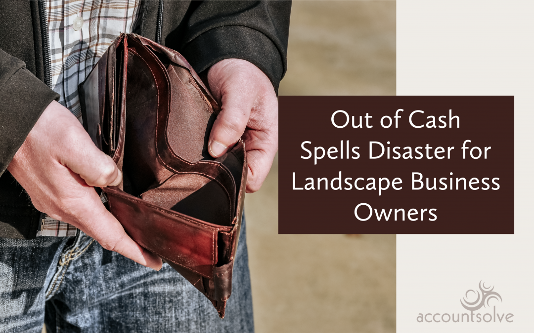 Out of Cash Spells Disaster for Landscape Business Owners